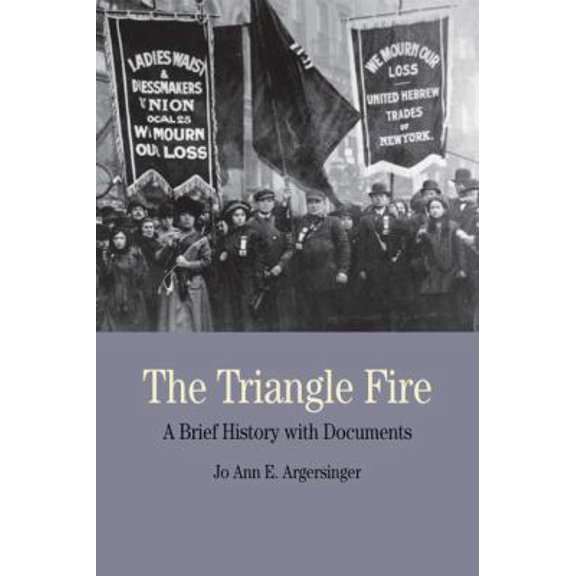 The Triangle Fire: A Brief History with Documents (Paperback) by Jo Ann Argersinger