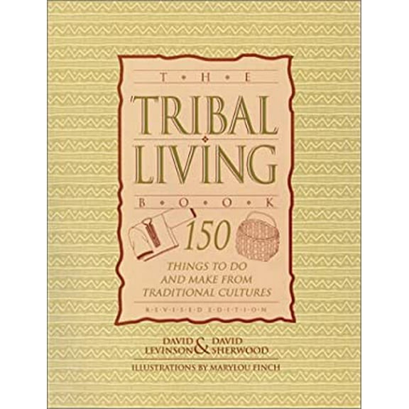 Pre-Owned Tribal Living Book: 150 Things to Do and Make from Traditional Cultures Around the World (Paperback) 1555661041 9781555661045