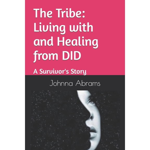The Tribe: Living with and Healing from DID: A Survivor's Story, (Paperback)