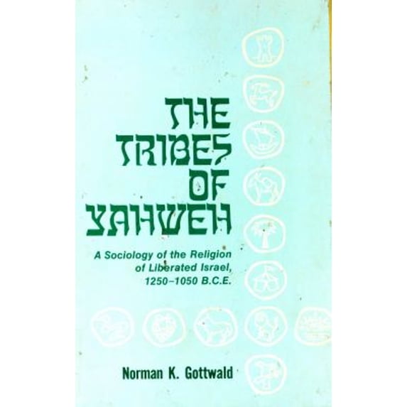 Pre-Owned The Tribes of Yahweh: A Sociology of the Religion of Liberated Israel, 1250-1050 B.C.E. (Hardcover) 0883444984 9780883444986
