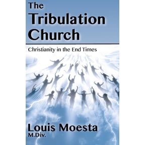 The Tribulation Church: Christianity in the End Times, (Paperback)