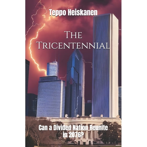 The Tricentennial: Can a Divided Nation Reunite in 2076?, (Paperback)