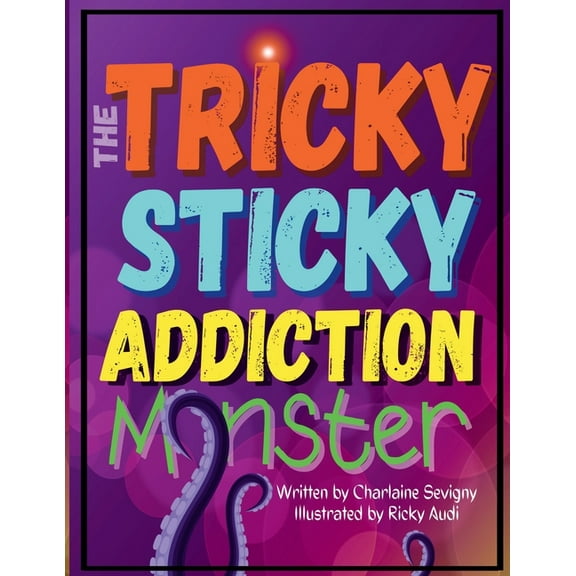 The Tricky Sticky Addiction Monster Coll The Tricky Sticky Addiction Monster, Book 1, (Paperback)