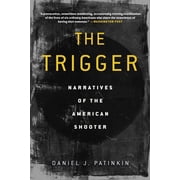 The Trigger Narratives of the American Shooter Paperback