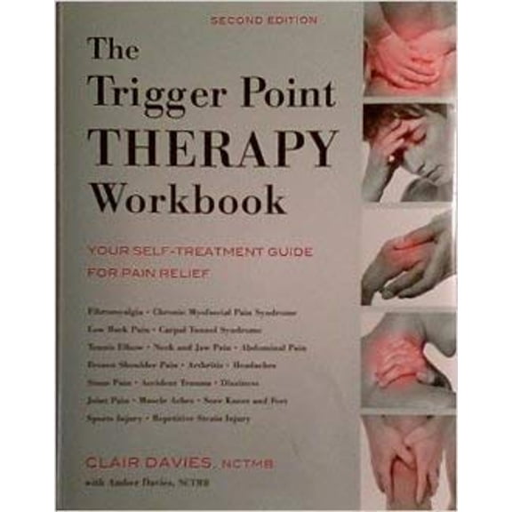 Pre-Owned The Trigger Point Therapy Workbook Your Self-treatment Guide for Pain Relief, 9781606711156, 1606711156, Hardcover, 2nd edition