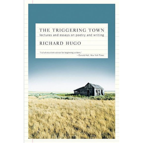 The Triggering Town: Lectures and Essays on Poetry and Writing, (Paperback)