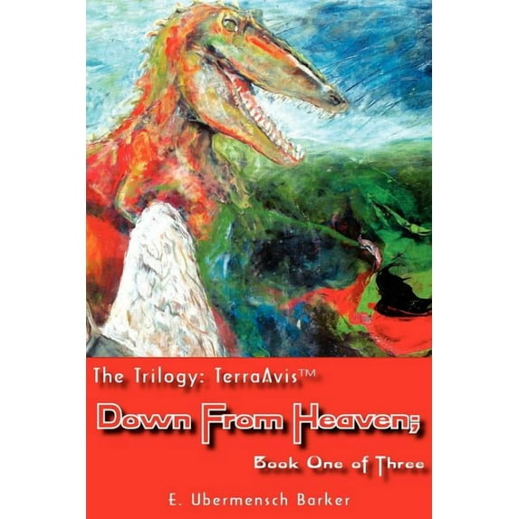 The Trilogy: TerraAvis: Down From Heaven; Book One of Three, (Paperback)