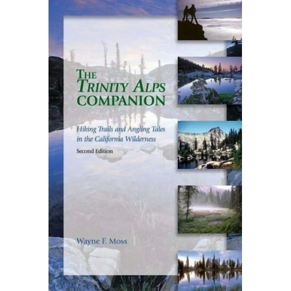 The Trinity Alps Companion : Hiking Trails and Angling Tales in the California Wilderness (Edition 2) (Paperback)