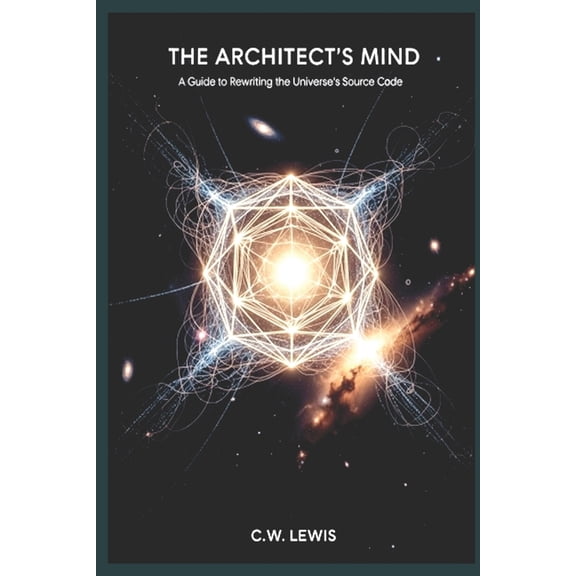 The Trinity Holo-Matrix and Possibility The Architect's Mind: A Guide to Rewriting the Universe's Source Code, Book 4, (Paperback)