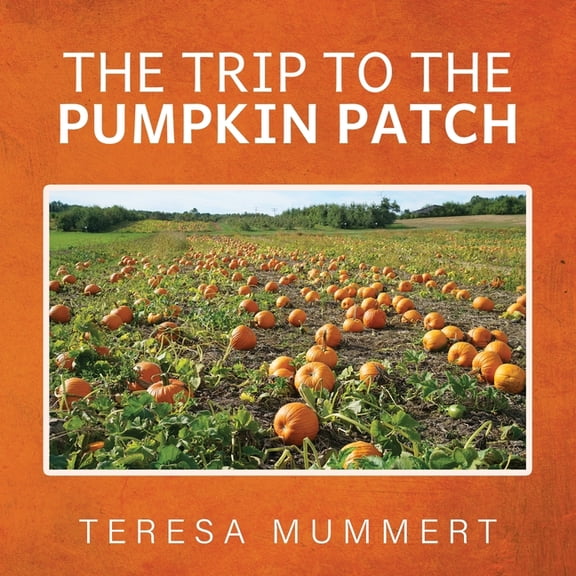The Trip to the Pumpkin Patch, (Paperback)