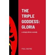 The Triple Goddess GLORIA a simply divine comedy, Paperback