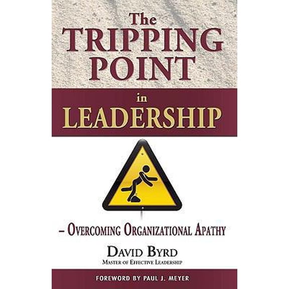 Pre-Owned The Tripping Point in Leadership: Overcoming Organizational Apathy (Paperback) 0982496729 9780982496725