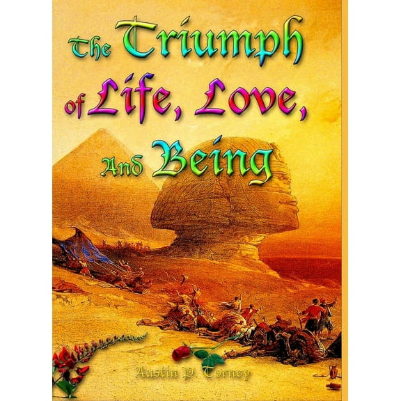 The Triumph of Life, Love, and Being, (Hardcover)