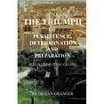 thumbnail image 1 of The Triumph of Persistence, Determination and Preparation : If I Could Do It, You Can Too, 1 of 1