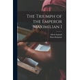 thumbnail image 1 of The Triumph of the Emperor Maximilian I, (Paperback), 1 of 1