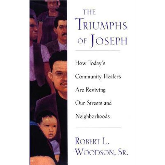 Pre-Owned The Triumphs of Joseph: How Todays Community Healers Are Reviving Our Streets and Neighborhoods (Paperback) 1416567860 9781416567868