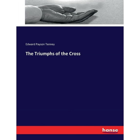 The Triumphs of the Cross, (Paperback)