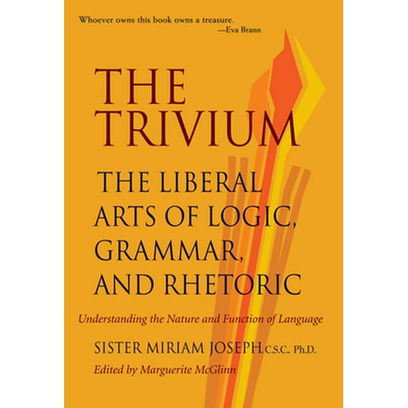Pre-Owned The Trivium: The Liberal Arts of Logic, Grammar, and Rhetoric (Paperback) 0967967503 9780967967509