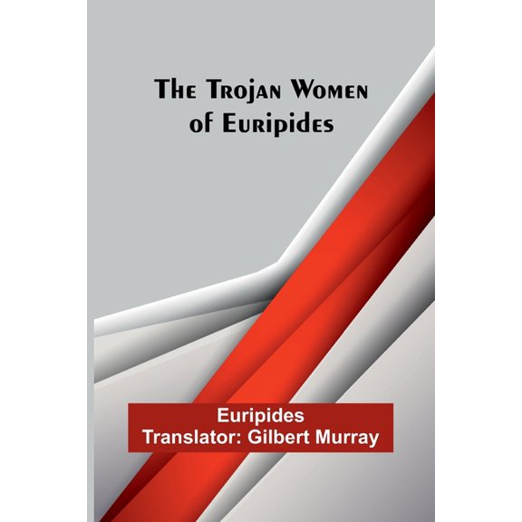 The Trojan women of Euripides, (Paperback)