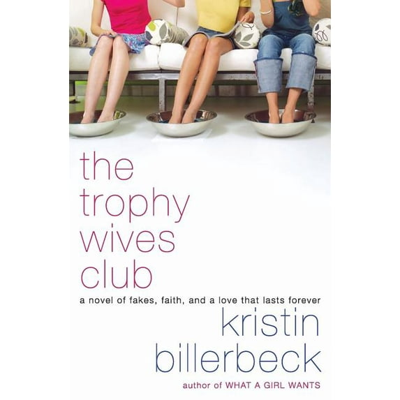 The Trophy Wives Club: A Novel of Fakes, Faith, and a Love That Lasts Forever, (Paperback)