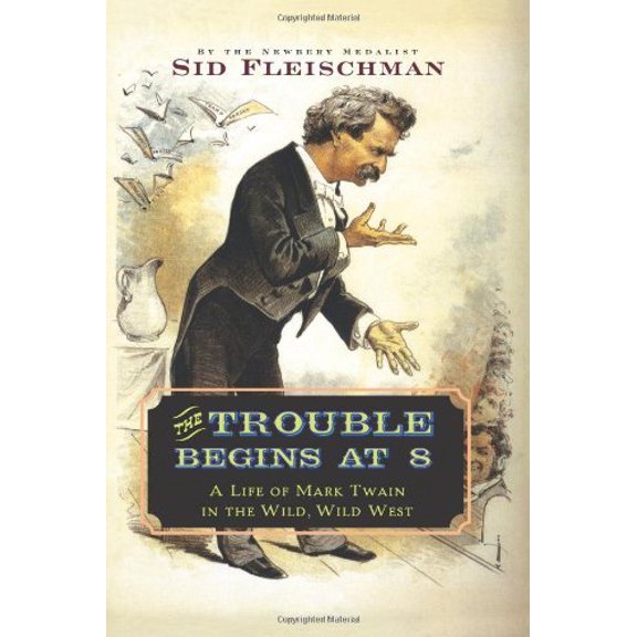 Pre-Owned The Trouble Begins at 8: A Life of Mark Twain in the Wild, Wild West (Hardcover) 0061344311 9780061344312