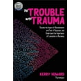 thumbnail image 1 of The Trouble With Trauma: Resolve the impact of abandonment and fear of rejection, and understand the importance of conne, (Paperback), 1 of 1