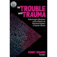 thumbnail image 1 of Pre-Owned The Trouble With Trauma: Resolve the impact of abandonment and fear of rejection, and understand the importance of connection in recovery Paperback, 1 of 1