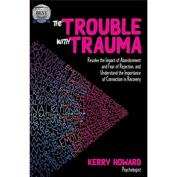 Pre-Owned The Trouble With Trauma: Resolve the impact of abandonment and fear of rejection, and understand the importance of connection in recovery Paperback