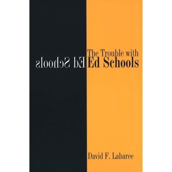 Pre-Owned The Trouble with Ed Schools (Paperback) 030011978X 9780300119787