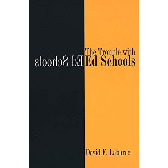 Pre-Owned The Trouble with Ed Schools (Paperback) 030011978X 9780300119787
