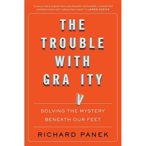 The Trouble with Gravity: Solving the Mystery Beneath Our Feet, (Paperback)