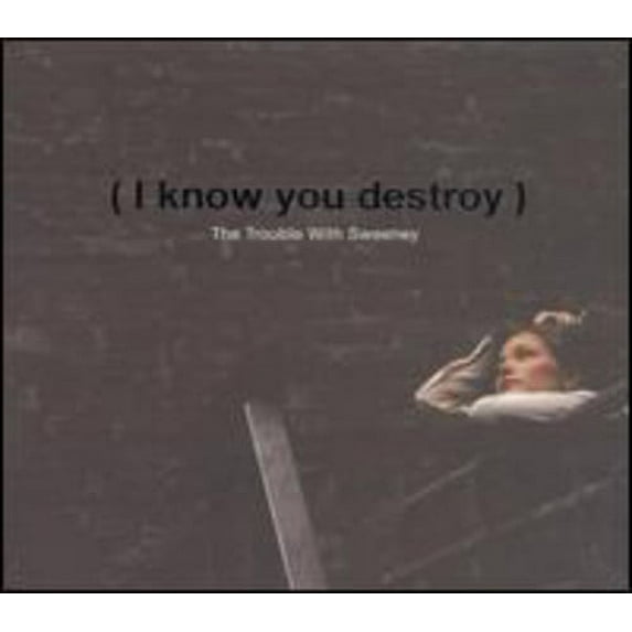 The Trouble with Sweeney - I Know You Destroy! - Alternative - CD
