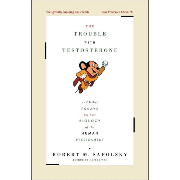 The Trouble with Testosterone: And Other Essays on the Biology of the Human Predicament, (Paperback)