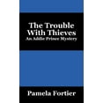 thumbnail image 1 of The Trouble with Thieves: An Addie Prince Mystery, (Paperback), 1 of 1