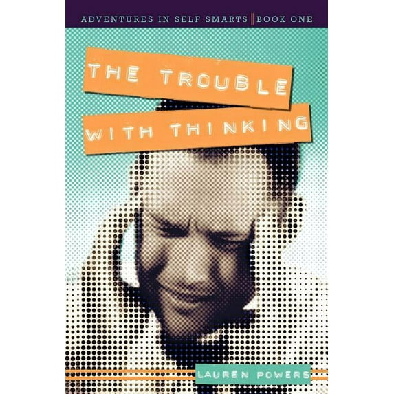 The Trouble with Thinking: Adventures in Self Smarts: Book One, (Paperback)