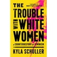 thumbnail image 1 of The Trouble with White Women: A Counterhistory of Feminism, (Hardcover), 1 of 1