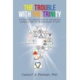 thumbnail image 1 of The Trouble with the Trinity: A Layman-To-Layman Study of the Biblical Evidence for the Triune Nature of God, (Paperback), 1 of 1