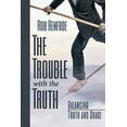 thumbnail image 1 of Pre-Owned The Trouble with the Truth: Balancing Truth and Grace (Paperback) 1426786190 9781426786198, 1 of 1