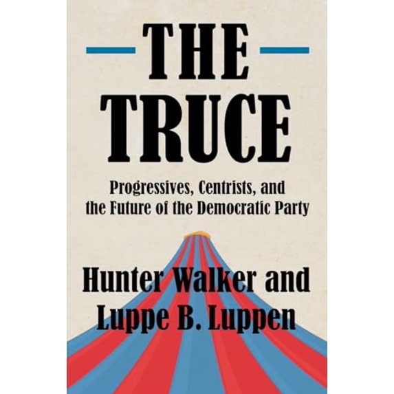 Pre-Owned The Truce: Progressives, Centrists, and the Future of the Democratic Party (Hardcover) 1324020385 9781324020387