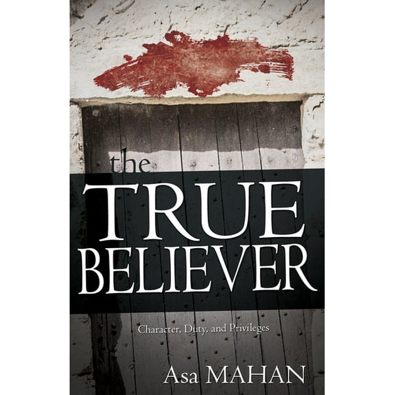 The True Believer : Character, Duty, and Privileges (Paperback)