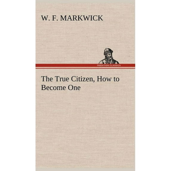 The True Citizen, How to Become One (Hardcover)
