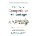 thumbnail image 1 of The True Competitive Advantage (Paperback), 1 of 1