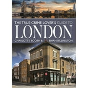 The True Crime Lovers Guide to London, Paperback