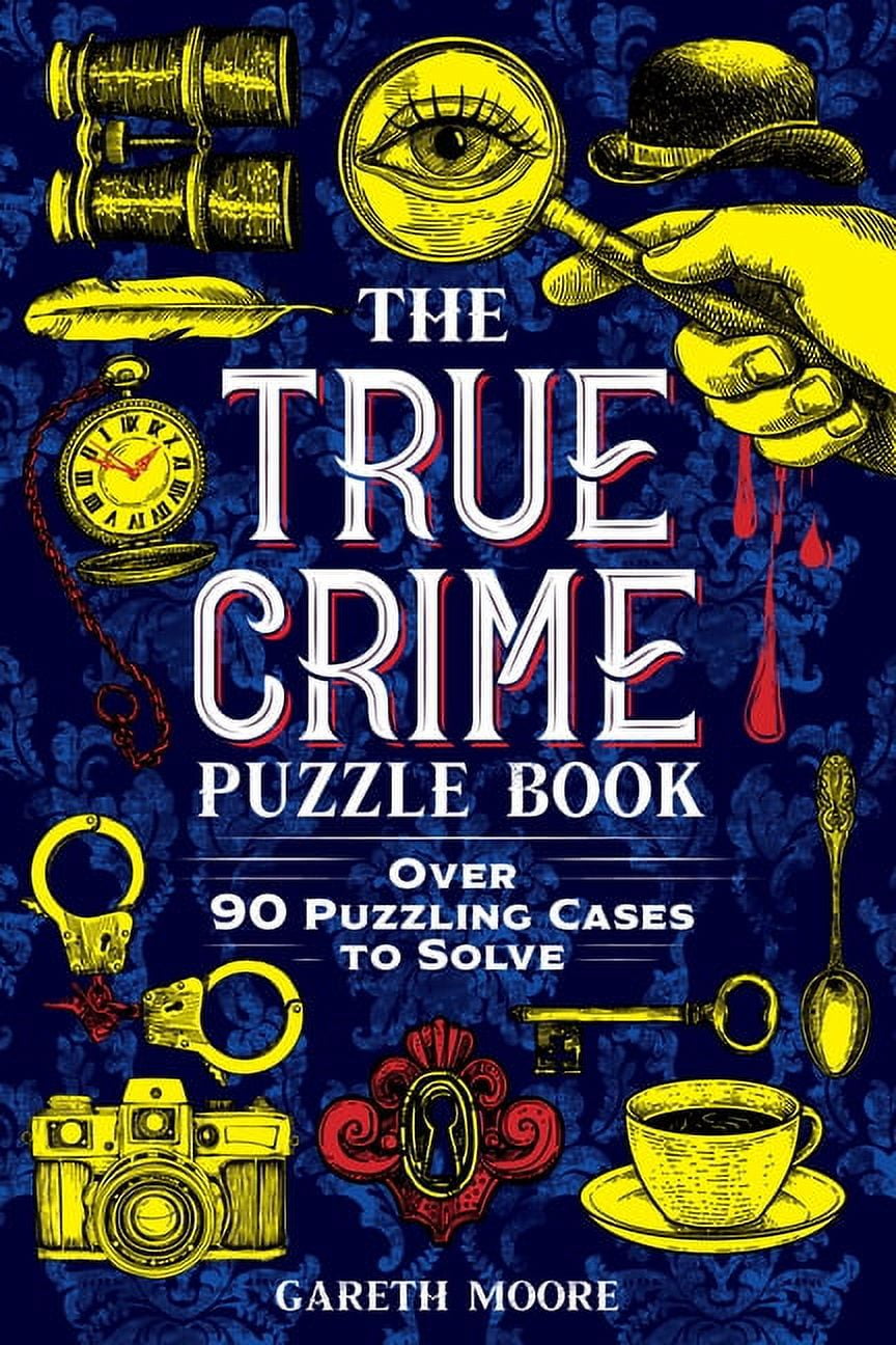The True Crime Puzzle Book: Over 90 Puzzling Cases to Solve, (Paperback)