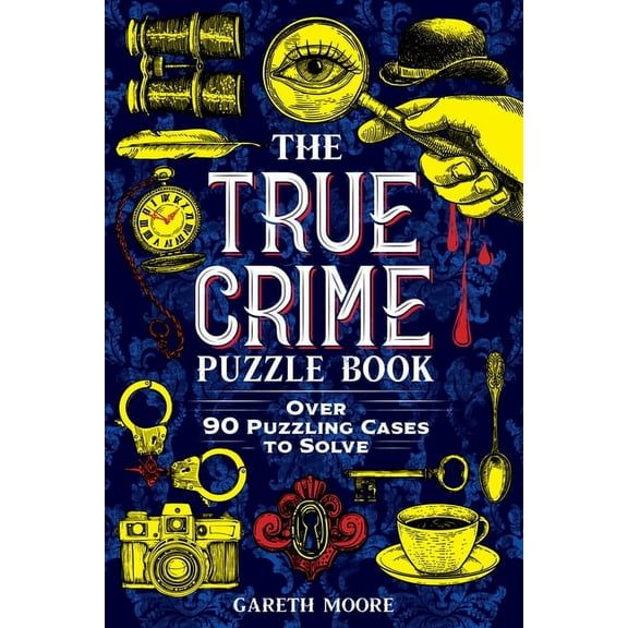 The True Crime Puzzle Book: Over 90 Puzzling Cases to Solve, (Paperback)