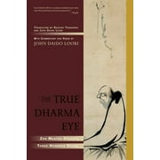 The True Dharma Eye : Zen Master Dogen's Three Hundred Koans (Paperback)