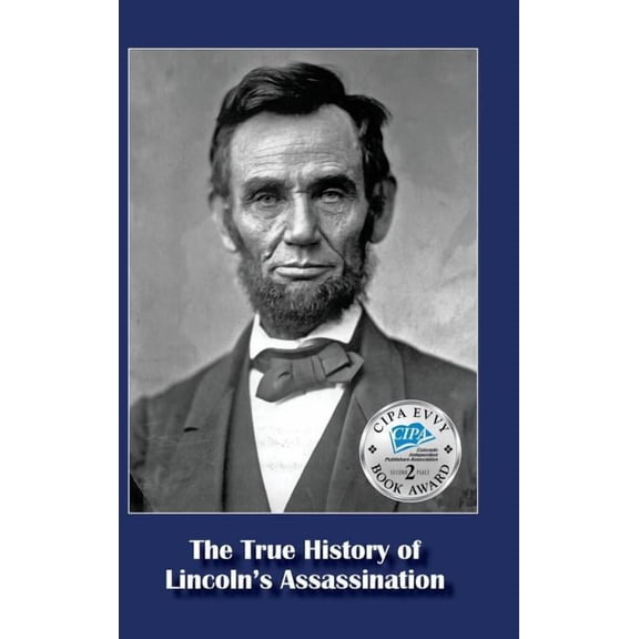 The True History of Lincoln's Assassination, (Hardcover)