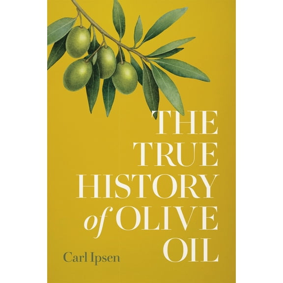 The True History of Olive Oil, (Hardcover)
