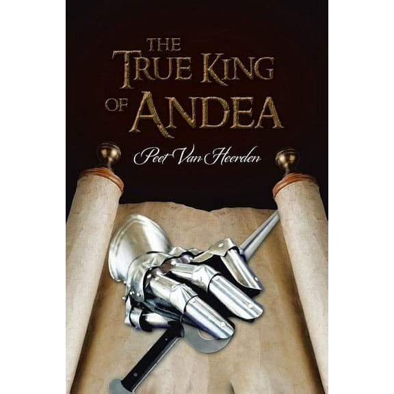 The True King of Andea (Paperback) by Peet Van Heerden