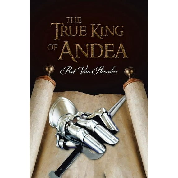 The True King of Andea (Paperback) by Peet Van Heerden